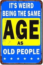 Sarcastic Tin Metal Signs Home Bar Man Cave Decor Gifts It's Weird Being This Ag