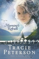 Morning`s Refrain (song Of Alaska Series, Book 2) By Tracie Peterson, (paperback on sale Morning`s Refrain (song Of Alaska Series, Book 2) By Tracie Peterson, (paperback on sale