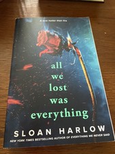 All We Lost Was Everything by Sloan Harlow (2025, Trade Paperback)