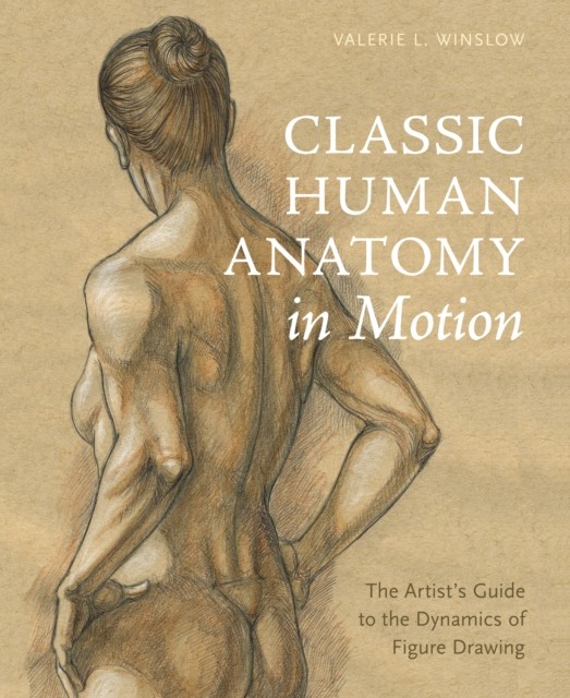 Classic Human Anatomy in Motion by V Winslow (Hardback Book)