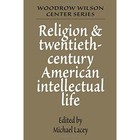 Religion and Twentieth-Century American Intellectual Life by Cambridge University Press (Paperback, 1991)