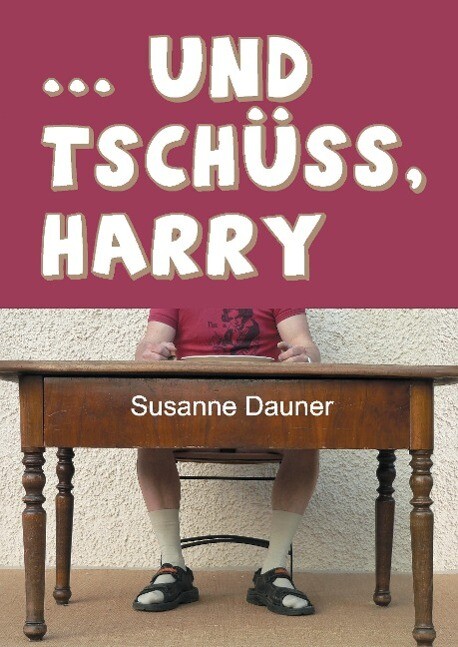 Thumbnail - ... Und Tschüss, Harry Susanne Dauner