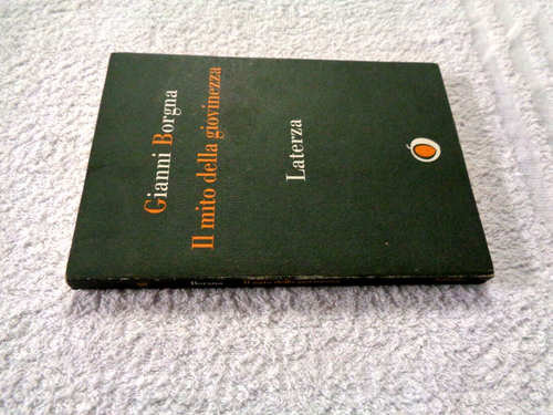 IL MITO DELLA GIOVINEZZA DI GIANNI BORGNA EDIZIONE LATERZA 1997 - Imagen 3 de 4