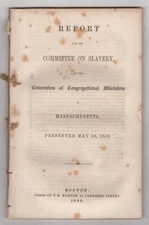 Report of Massachusetts Ministers on Slavery. Boston, 1849. Pamphlet