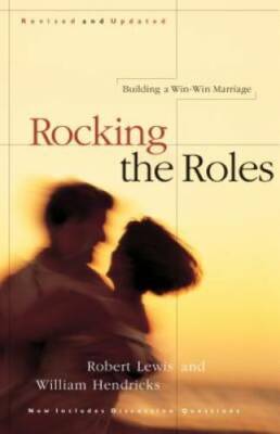 Rocking the Roles: Building a Win-Win Marriage - Paperback - VERY GOOD