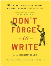 Don't Forget to Write for the Secondary Grades: 50 Enthralling and Effective