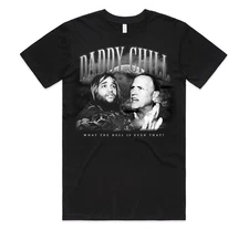 Daddy Chill T-shirt Top Funny Viral Meme Classic Gift Homage Retro 90's