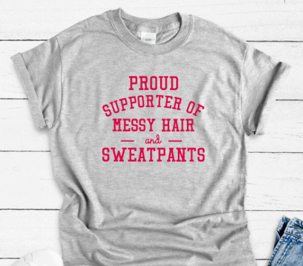 Proud Supporter of Messy Hair and Sweatpants, Gray Unisex T-shirt