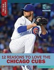 12 Reasons to Love the Chicago Cubs by Todd Kortemeier (Hardback, 2016)