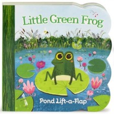 Little Green Frog: Chunky Lift a Flap Board Book (Babies Love) [Board book]