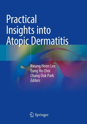 Kwang Hoon Lee (u. a.) | Practical Insights into Atopic Dermatitis | Taschenbuch