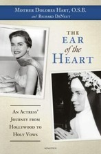 The Ear of the Heart Mother Dolores Hart OSB and Richard DeNeut hardbound book