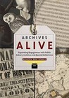 Archives Alive: Expanding Engagement with Public Library Archives and Special Collections by Diantha Dow Schull (Paperback, 2015)