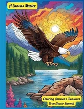 Coloring America's Treasures: From Sea to Summit by Nature Whispers Paperback Bo