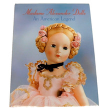 Madame Alexander Dolls An American Legend Hard Cover Book 1999 First Edition