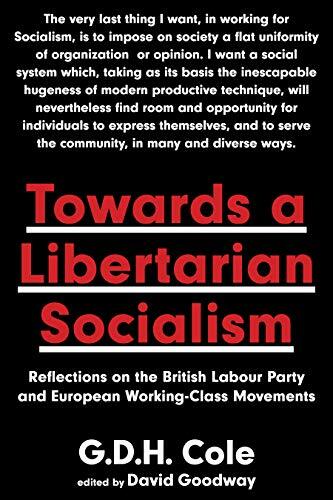 Towards A Libertarian Socialism: Reflections on. Cole, Goodway** - Picture 1 of 1
