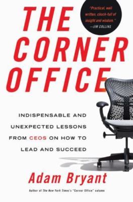 The Corner Office: Indispensable and Unexpec- 0805093060, Adam Bryant, hardcover