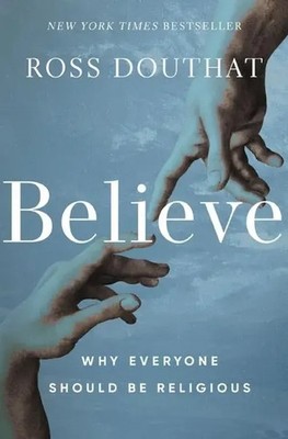 Believe | Why Everyone Should Be Religious | Ross Douthat | Buch | Englisch