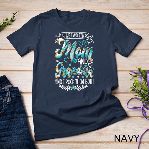 I Have Two Titles Mom And Grandma And I Rock Them Mother Day Unisex T-shirt - Picture 7 of 15