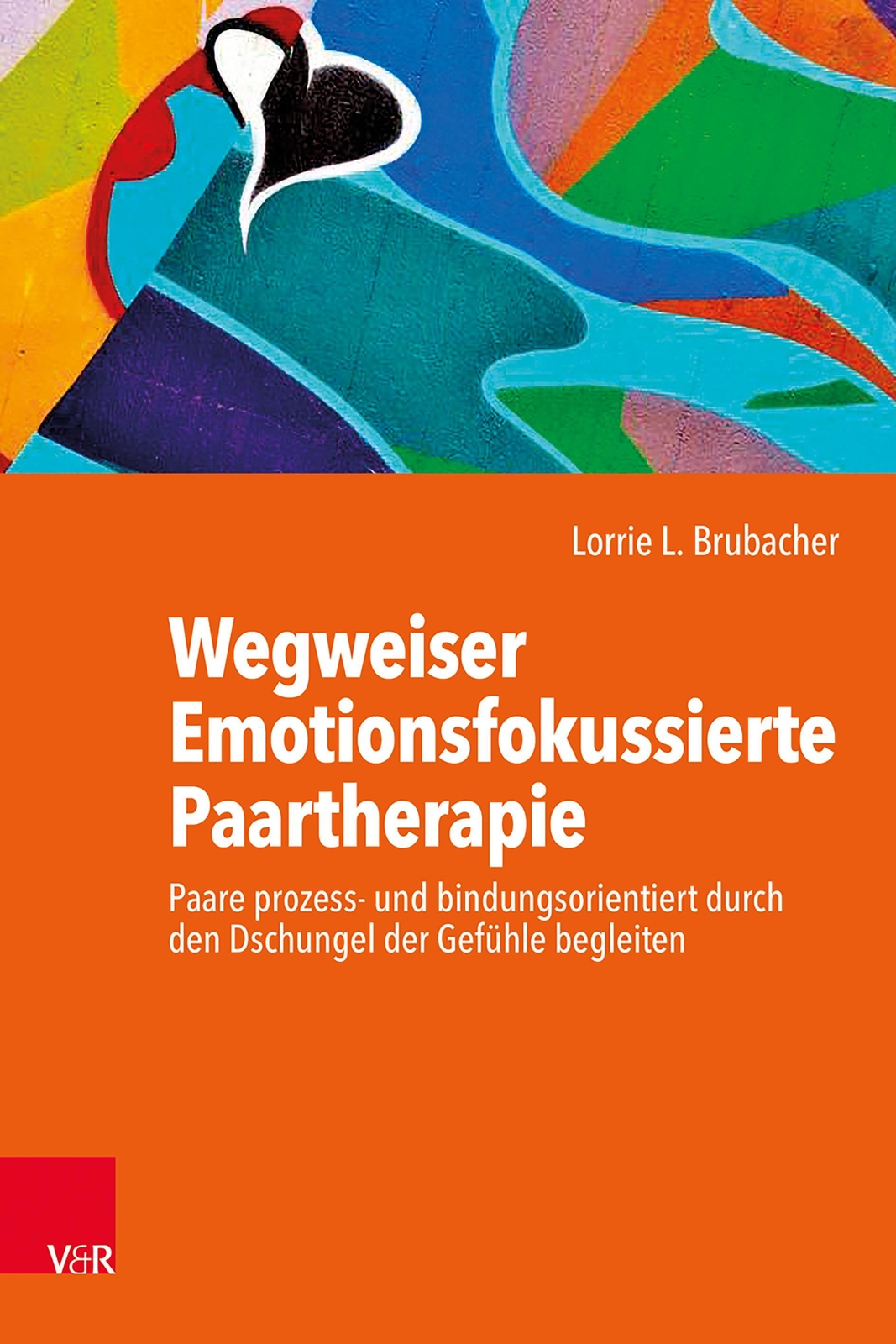 Wegweiser Emotionsfokussierte Paartherapie Lorrie L. Bruba ...