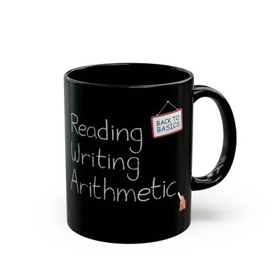 Back To Basics, Reading, Writing, Arithmetic Black Mug (11oz, 15oz) 