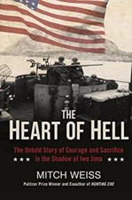 The Heart of Hell : The Untold Story of Courage and Sacrifice in