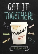Get It Together, Delilah!: (Young Adult Novels for Teens, Books about Female Fr