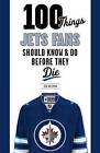 100 Things Jets Fans Should Know & Do Before They Die by Jon Waldman (Paperback / softback, 2015)