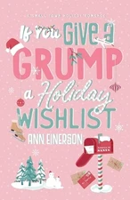 If You Give a Grump a Holiday Wishlist by Ann Einerson Paperback Book