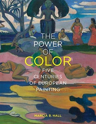 The Power Of Color: Five Centuries Of European Painting [Edition: Kingdom ...