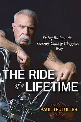 The Ride of a Lifetime Doing Business Orange County Choppers Way Paul Teutul - Foto 1 di 1