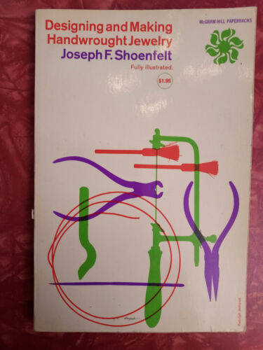 Designing and Making Handwrought Jewelry by Joseph F Shoenfelt - 1963 1st Ed PB