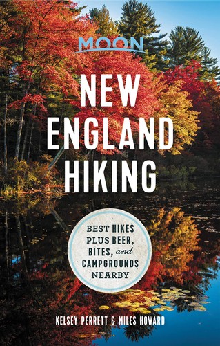 Moon New England Hiking: Best Hikes plus Beer, Bites, and Campgrounds Nearby...