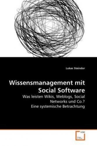 Wissensmanagement mit Social Software Was leisten Wikis, Weblogs, Social Ne 1165 - Steindor, Lukas