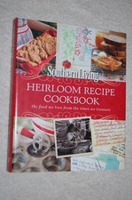 Southern Living Heirloom Recipe Cookbook : The Food We Love from the Times We Tr