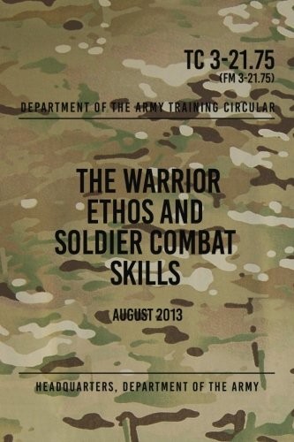 TC 3-21.75 THE WARRIOR ETHOS AND SOLDIER COMBAT SKILLS: By The Headquarters NEW - Bild 1 von 1