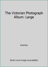 The Victorian Photograph Album: Large by bramley