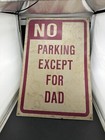 No Parking Except for DAD 18x12 Metal Sign 📦