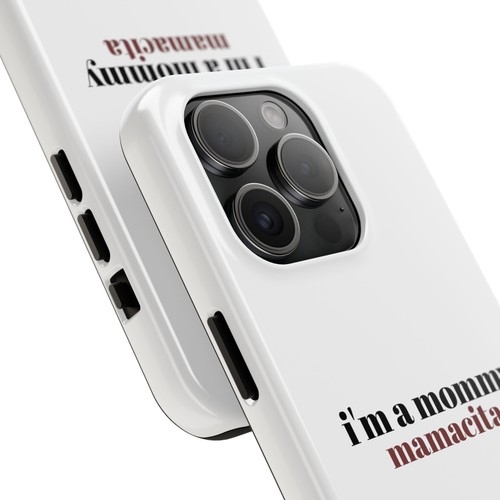 Coque téléphone "I'm a Mommy Mamacita" - Hot Girl Energy, 24/7 - Photo 19 sur 35