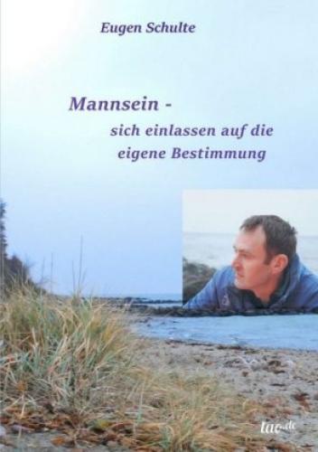 Mannsein-sich Einlassen Auf Die Eigene Bestimmung 3389