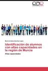 Identificación de alumnos con altas capacidades en la región de Murcia von Maria Cristina Sánchez López (2014, Taschenbuch)