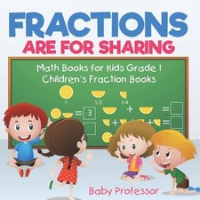 Fractions are for Sharing - Math Books for Kids Grade 1 Children's Fraction Book