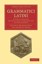 Grammatici Latini: Prisciani Institutionum Grammaticarum Libri XIII-XVIII, Prisc