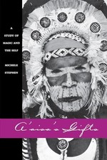 A'aisa's Gifts: A Study of Magic and... by Stephen, Michele Paperback / softback