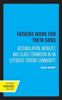 Fathers Work for Their Sons : Accumulation, Mobility, a - Hardcover NEW Sara Ber