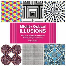 Mighty Optical Illusions: More Than 200 Images to Fascinate, Confuse,...