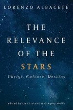 Relevance of the Stars: Christ, Culture, Destiny by Albacete, Lorenzo, Like N...