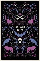 The Fantastic Tales Of Fitz-James O'brien Fitz-James O'brien