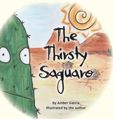 The Thirsty Saguaro (Saguaro Tales), Garcia, Amber, Very Good Book