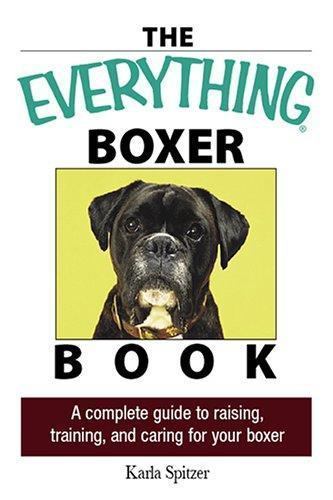 Das Everything-Boxerbuch: Ein kompletter Leitfaden zum Aufziehen, Training und Pflegen... - Bild 1 von 1